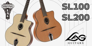 Swing Lâg SL100 et SL200: la nouvelle série Gypsy Jazz