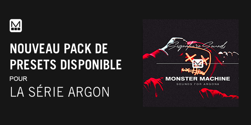 Les Presets Monster Machine pour la série Argon 8