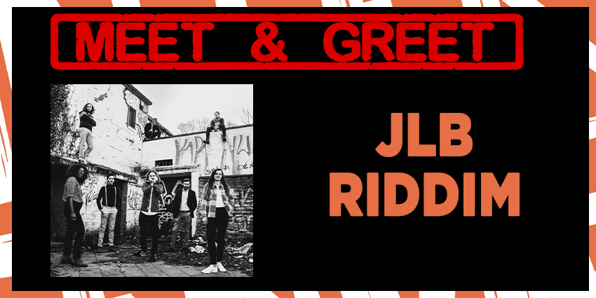 [MEET & GREET] : JLB RIDDIM